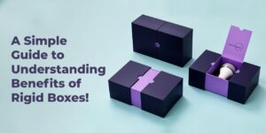 Benefits of Rigid Boxes